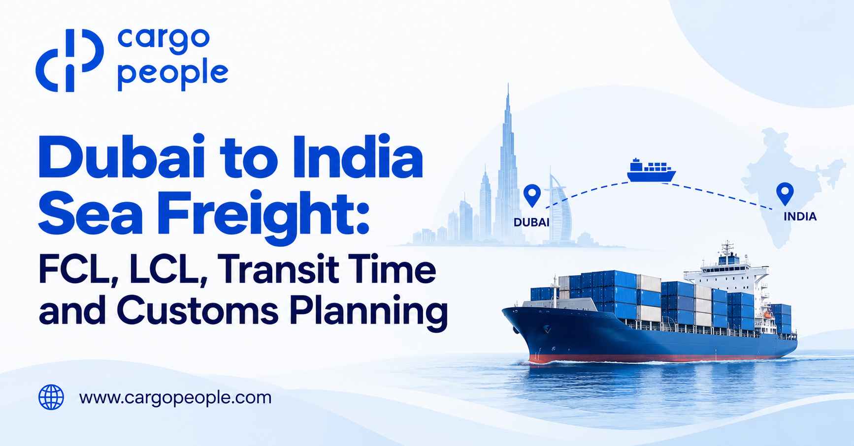 Dubai to India Sea Freight: FCL, LCL, Transit Time and Customs Planning
