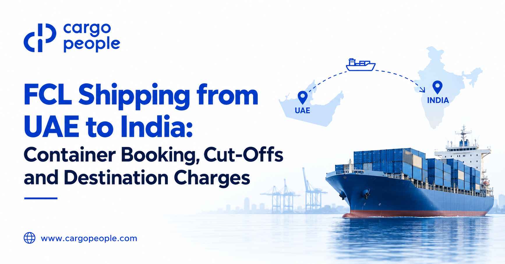 FCL Shipping from UAE to India: Container Booking, Cut-Offs and Destination Charges