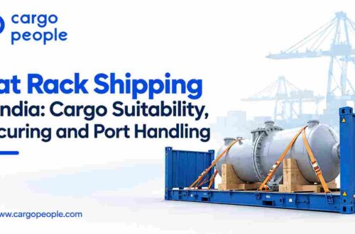 Flat Rack Shipping in India: Cargo Suitability, Securing and Port Handling