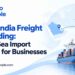 Gulf to India Freight Forwarding: Air and Sea Import Planning for Businesses
