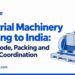 Industrial Machinery Shipping to India: Freight Mode, Packing and Customs Coordination