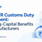MOOWR Customs Duty Deferment: Working-Capital Benefits for Manufacturers
