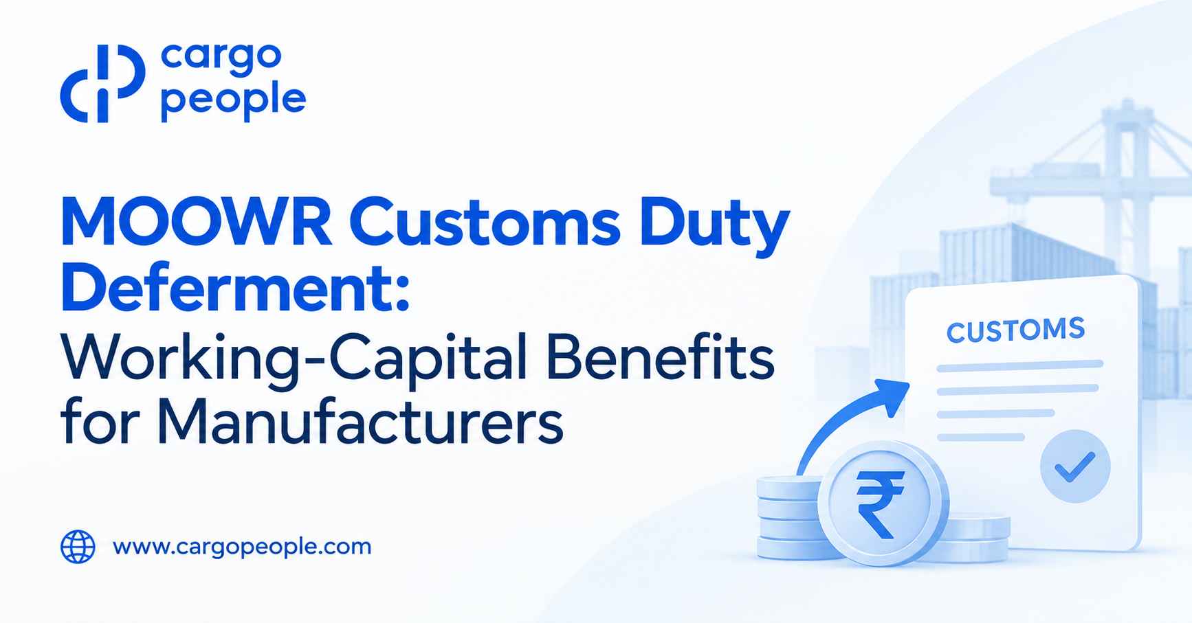 MOOWR Customs Duty Deferment: Working-Capital Benefits for Manufacturers