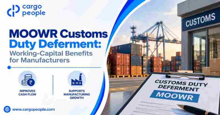 MOOWR Customs Duty Deferment: Working-Capital Benefits for Manufacturers