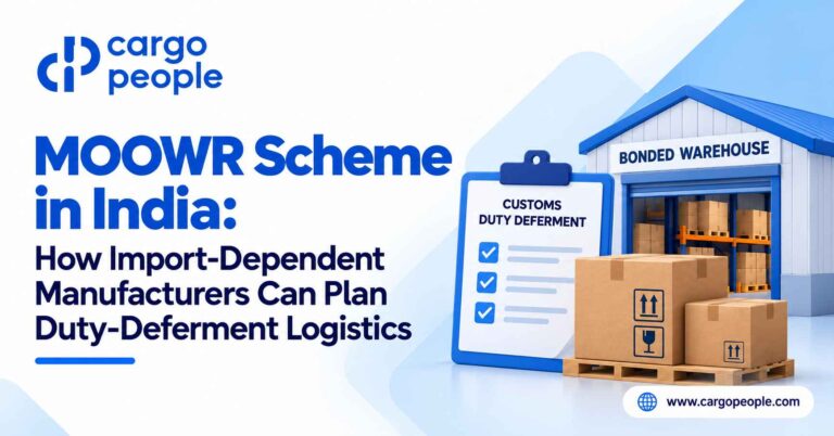 MOOWR Scheme in India: How Import-Dependent Manufacturers Can Plan Duty-Deferment Logistics
