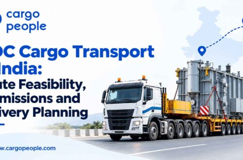 ODC Cargo Transport in India: Route Feasibility, Permissions and Delivery Planning