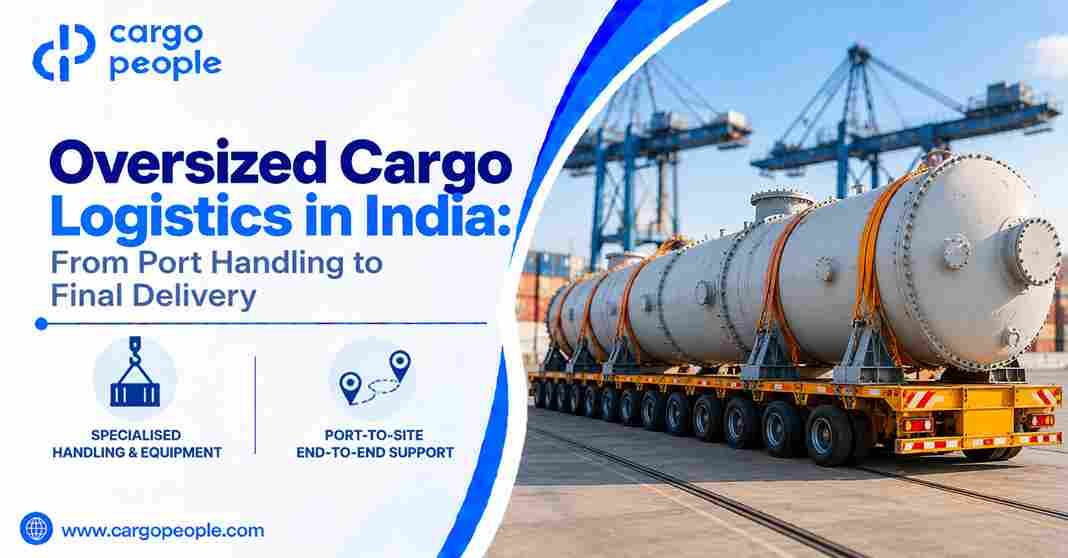 Oversized Cargo Logistics in India: From Port Handling to Final Delivery