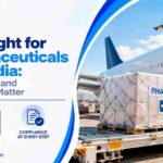 Air Freight for Pharmaceuticals from India: When Speed and Compliance Matter
