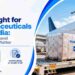 Air Freight for Pharmaceuticals from India: When Speed and Compliance Matter