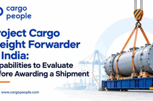 Project Cargo Freight Forwarder in India: Capabilities to Evaluate Before Awarding a Shipment
