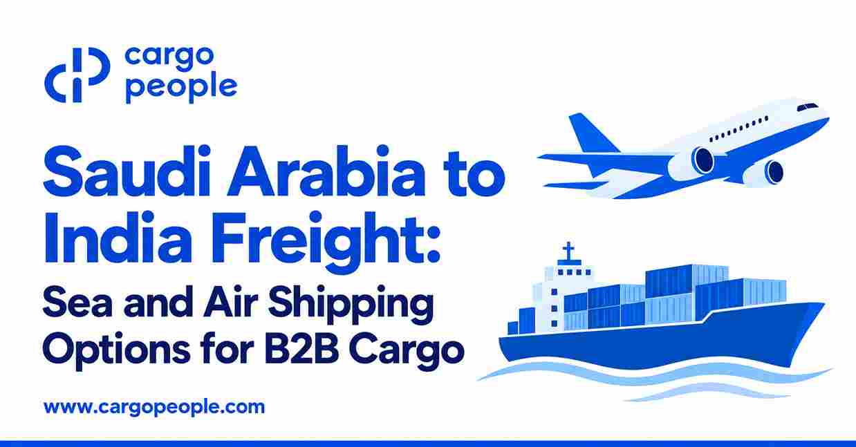 Saudi Arabia to India Freight: Sea and Air Shipping Options for B2B Cargo